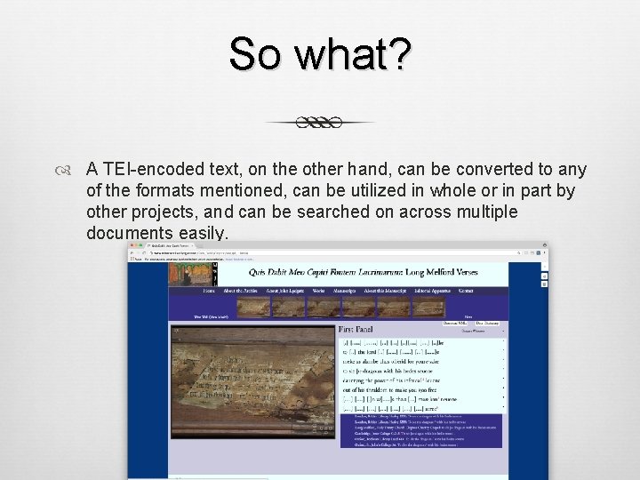 So what? A TEI-encoded text, on the other hand, can be converted to any