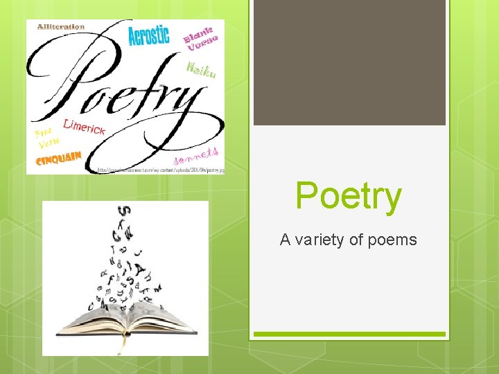 Poetry A variety of poems 