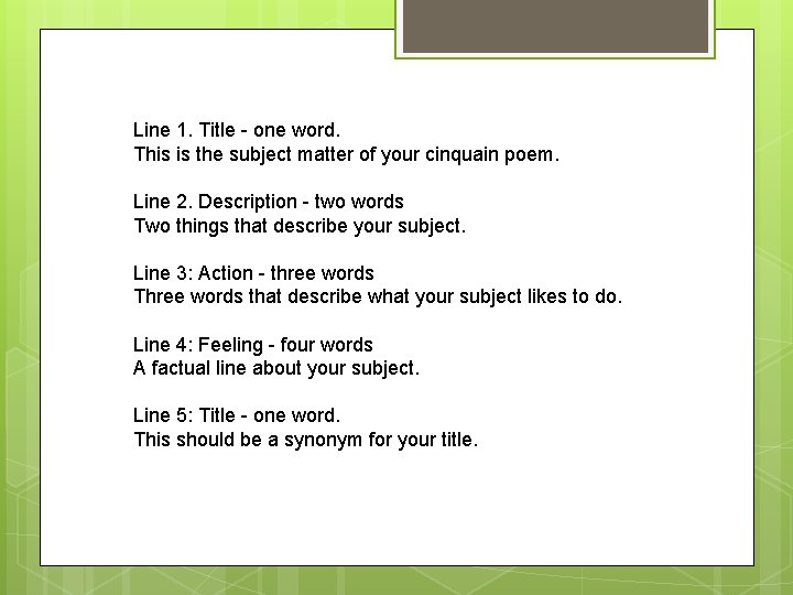 Line 1. Title - one word. This is the subject matter of your cinquain