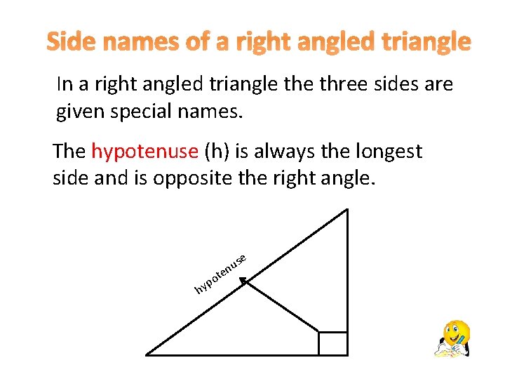 Side names of a right angled triangle In a right angled triangle three sides