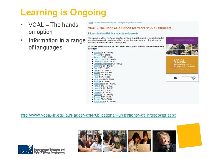 Learning is Ongoing • VCAL – The hands on option • Information in a