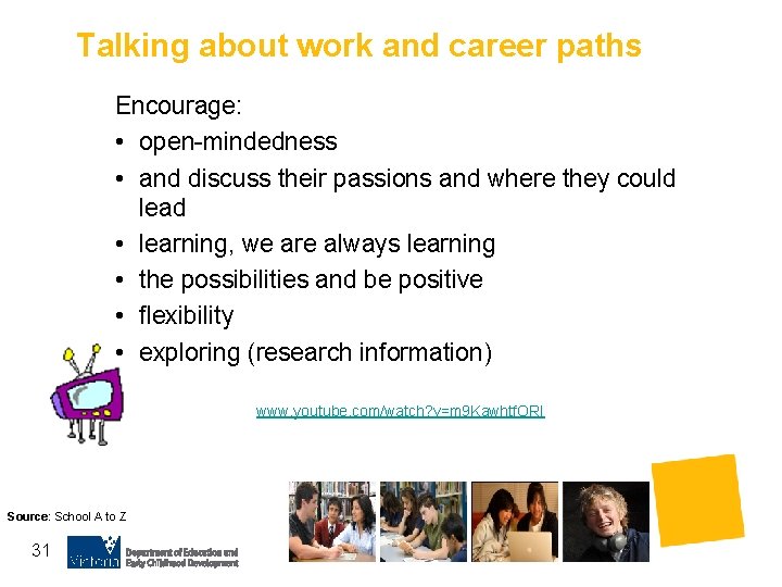 Talking about work and career paths Encourage: • open-mindedness • and discuss their passions