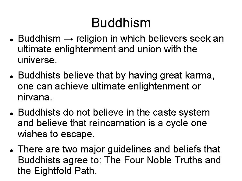 Buddhism Buddhism → religion in which believers seek an ultimate enlightenment and union with