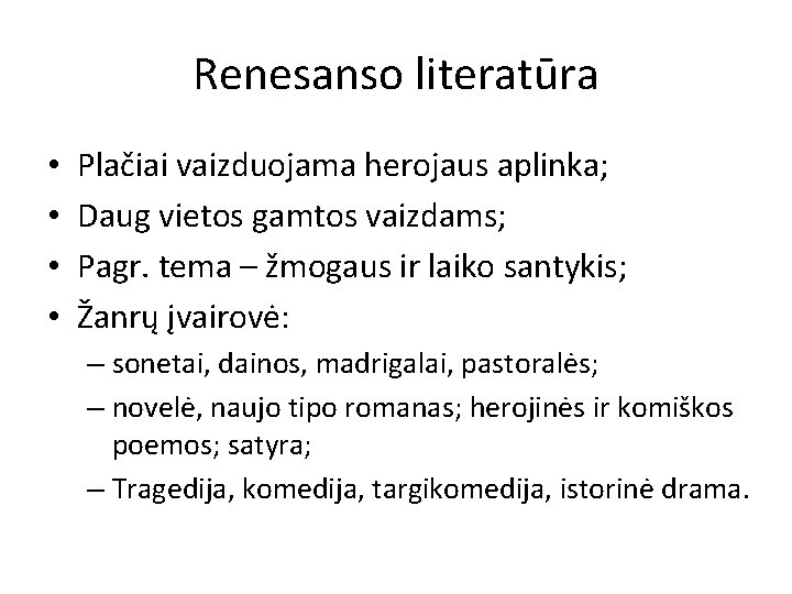 Renesanso literatūra • • Plačiai vaizduojama herojaus aplinka; Daug vietos gamtos vaizdams; Pagr. tema