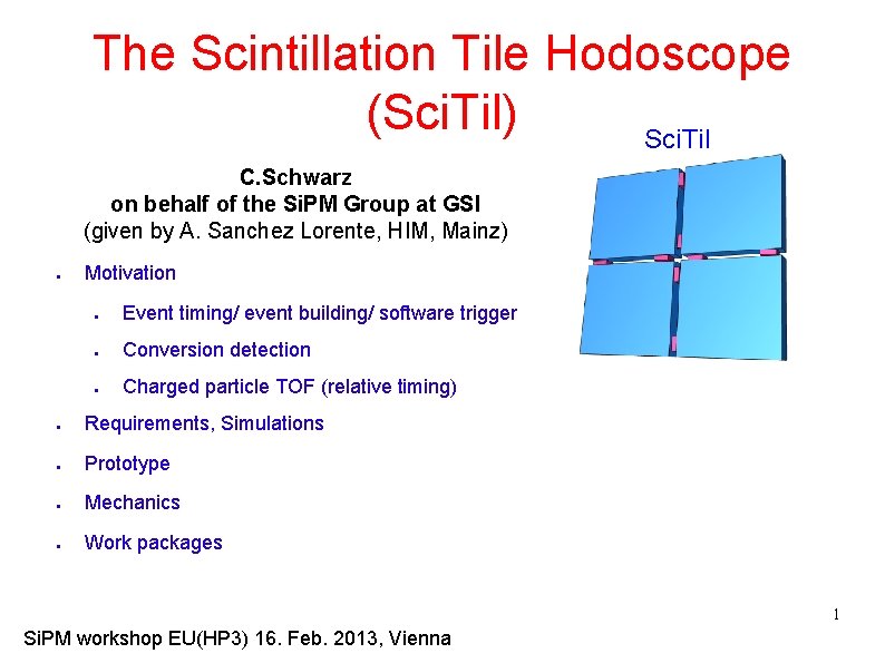 The Scintillation Tile Hodoscope (Sci. Til) Sci. Til C. Schwarz on behalf of the