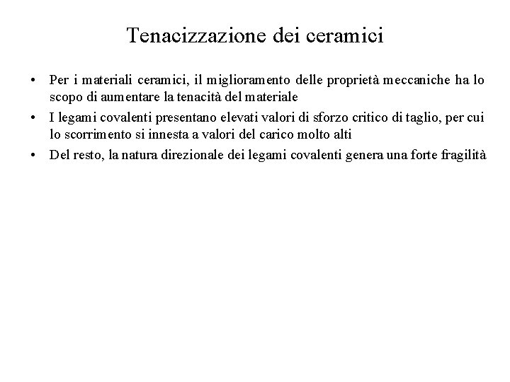 Tenacizzazione dei ceramici • Per i materiali ceramici, il miglioramento delle proprietà meccaniche ha