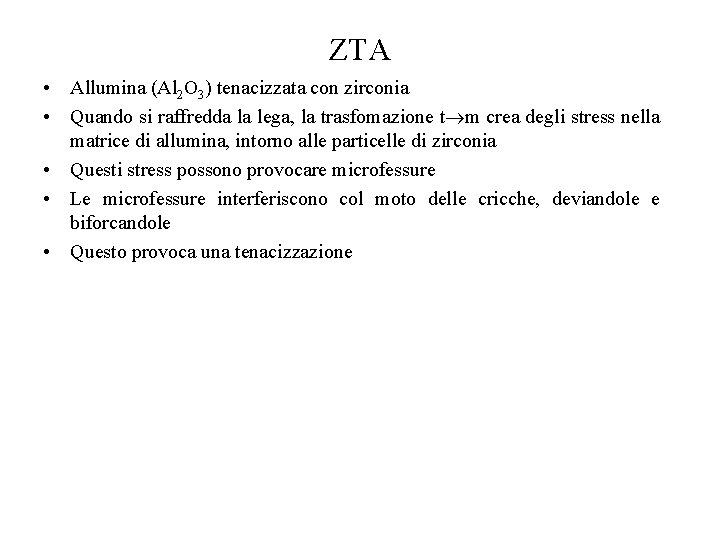 ZTA • Allumina (Al 2 O 3) tenacizzata con zirconia • Quando si raffredda