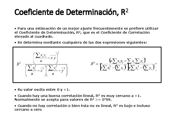Coeficiente de Determinación, R 2 • Para una estimación de un mejor ajuste frecuentemente