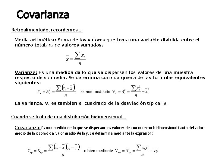 Covarianza Retroalimentado, recordemos…. Media aritmética: Suma de los valores que toma una variable dividida