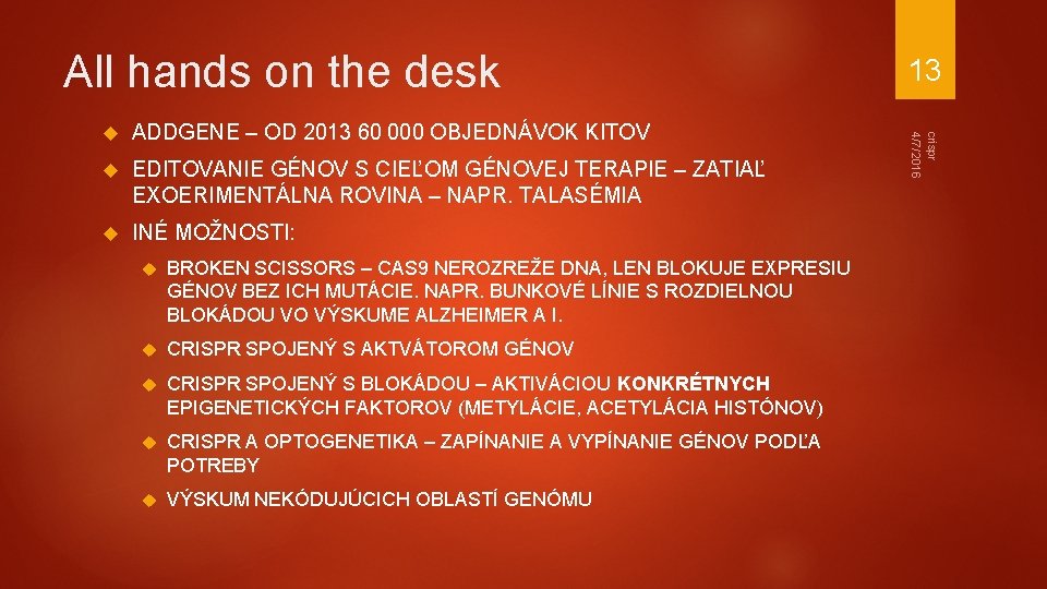 All hands on the desk ADDGENE – OD 2013 60 000 OBJEDNÁVOK KITOV EDITOVANIE