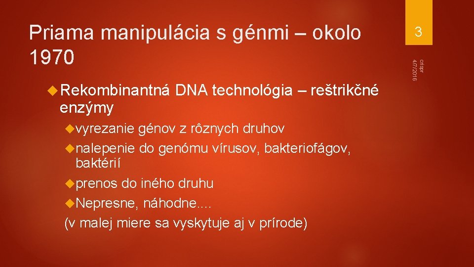  Rekombinantná enzýmy vyrezanie DNA technológia – reštrikčné génov z rôznych druhov nalepenie do