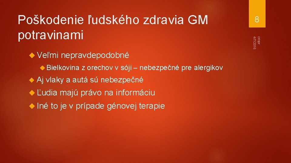  Veľmi nepravdepodobné Bielkovina Aj z orechov v sóji – nebezpečné pre alergikov vlaky