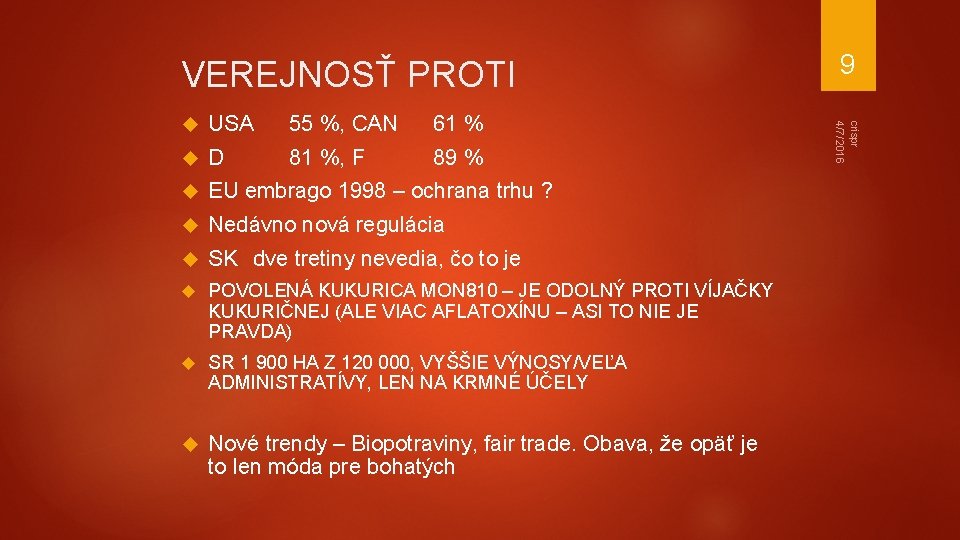 VEREJNOSŤ PROTI USA 55 %, CAN 61 % D 81 %, F 89 %