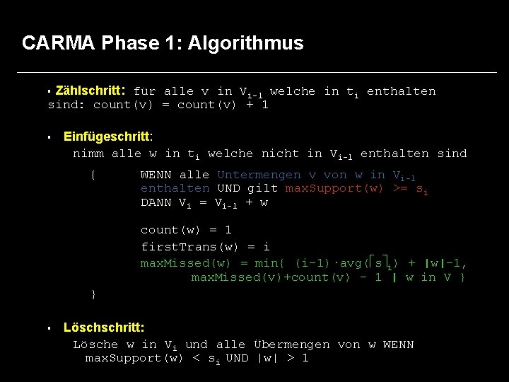 CARMA Phase 1: Algorithmus Zählschritt: für alle v in Vi-1 welche in ti enthalten