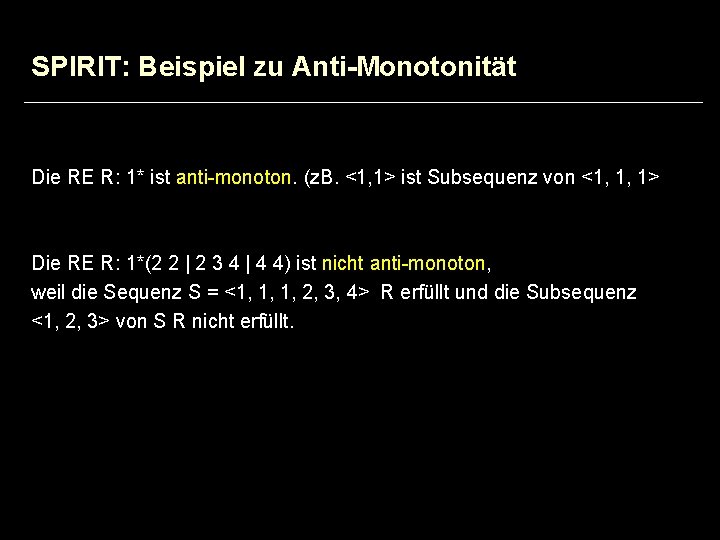 SPIRIT: Beispiel zu Anti-Monotonität Die RE R: 1* ist anti-monoton. (z. B. <1, 1>
