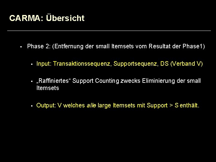 CARMA: Übersicht § Phase 2: (Entfernung der small Itemsets vom Resultat der Phase 1)