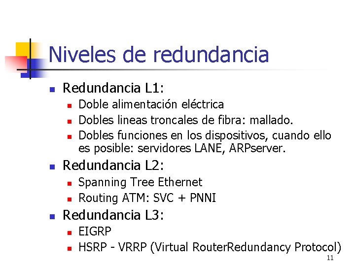 Niveles de redundancia n Redundancia L 1: n n Redundancia L 2: n n