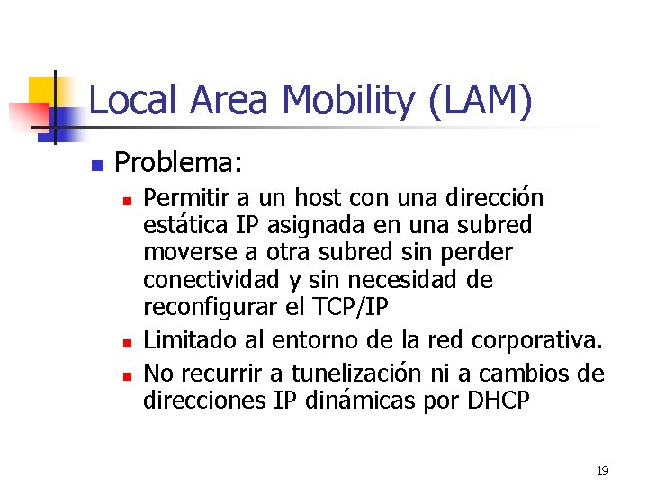Local Area Mobility (LAM) n Problema: n n n Permitir a un host con