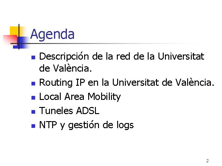 Agenda n n n Descripción de la red de la Universitat de València. Routing