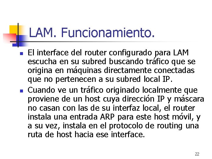 LAM. Funcionamiento. n n El interface del router configurado para LAM escucha en su
