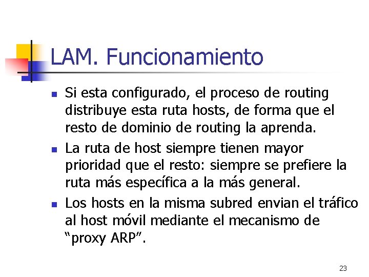 LAM. Funcionamiento n n n Si esta configurado, el proceso de routing distribuye esta