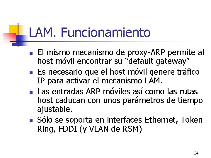 LAM. Funcionamiento n n El mismo mecanismo de proxy-ARP permite al host móvil encontrar