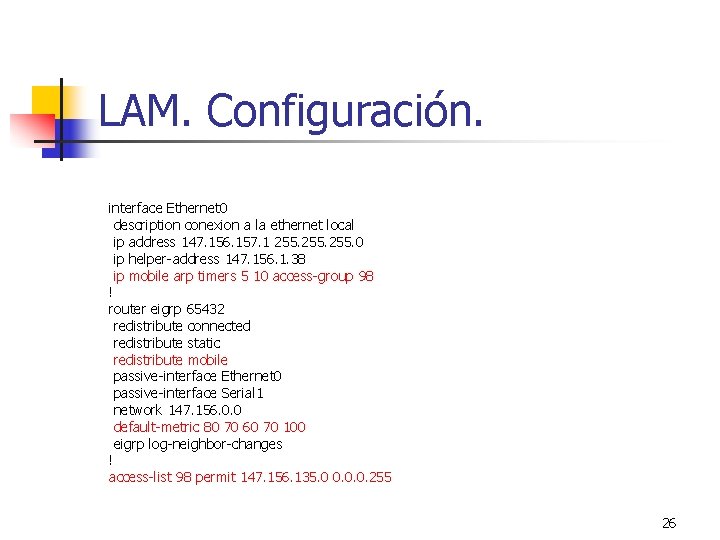 LAM. Configuración. interface Ethernet 0 description conexion a la ethernet local ip address 147.