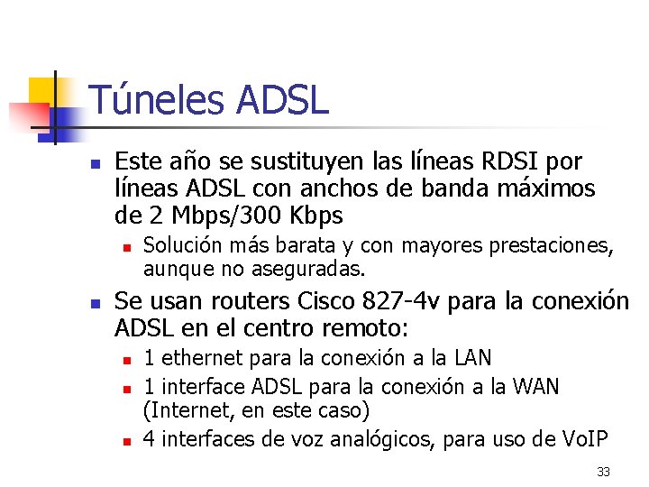 Túneles ADSL n Este año se sustituyen las líneas RDSI por líneas ADSL con