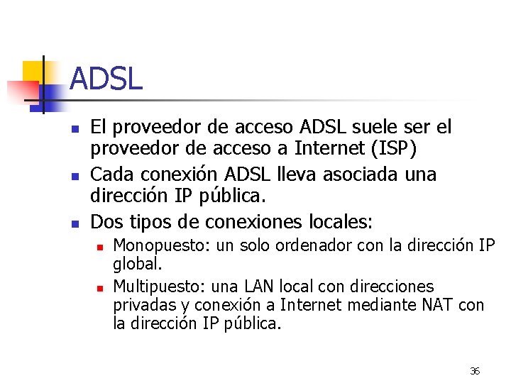 ADSL n n n El proveedor de acceso ADSL suele ser el proveedor de