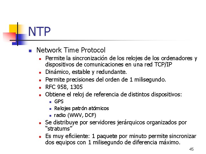 NTP n Network Time Protocol n n n Permite la sincronización de los relojes