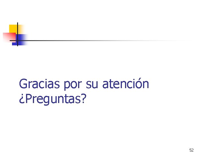 Gracias por su atención ¿Preguntas? 52 