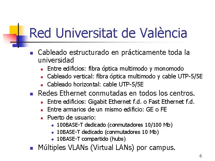 Red Universitat de València n Cableado estructurado en prácticamente toda la universidad n n