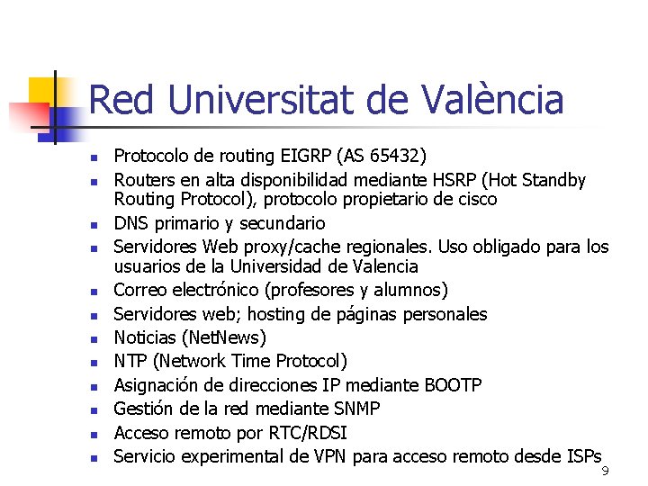 Red Universitat de València n n n Protocolo de routing EIGRP (AS 65432) Routers