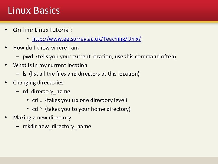 Linux Basics • On-line Linux tutorial: • • • http: //www. ee. surrey. ac.