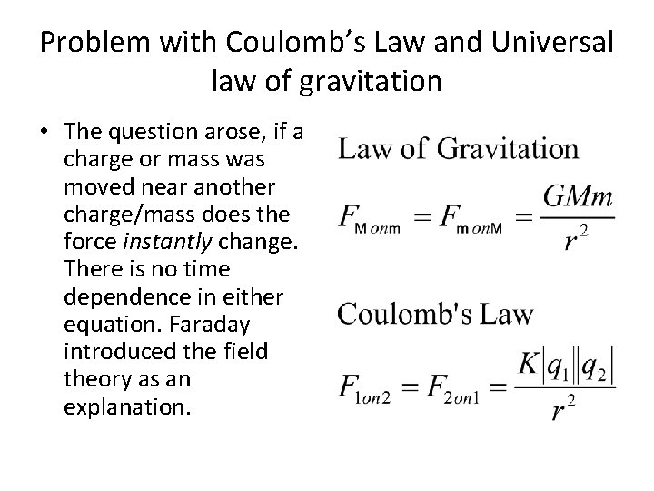 Problem with Coulomb’s Law and Universal law of gravitation • The question arose, if