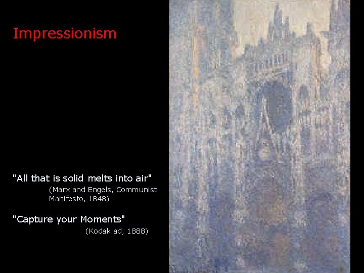 Impressionism "All that is solid melts into air" (Marx and Engels, Communist Manifesto, 1848)