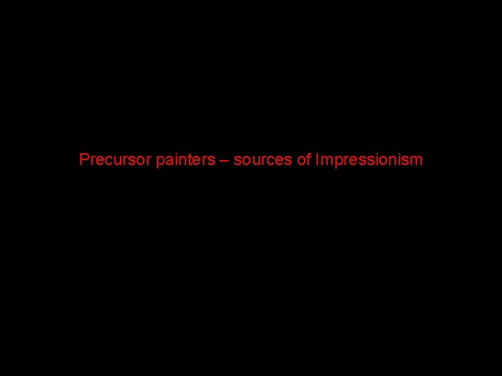 Precursor painters – sources of Impressionism 