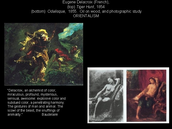 Eugene Delacroix (French), (top) Tiger Hunt, 1854 (bottom) Odalisque, 1855. Oil on wood, and
