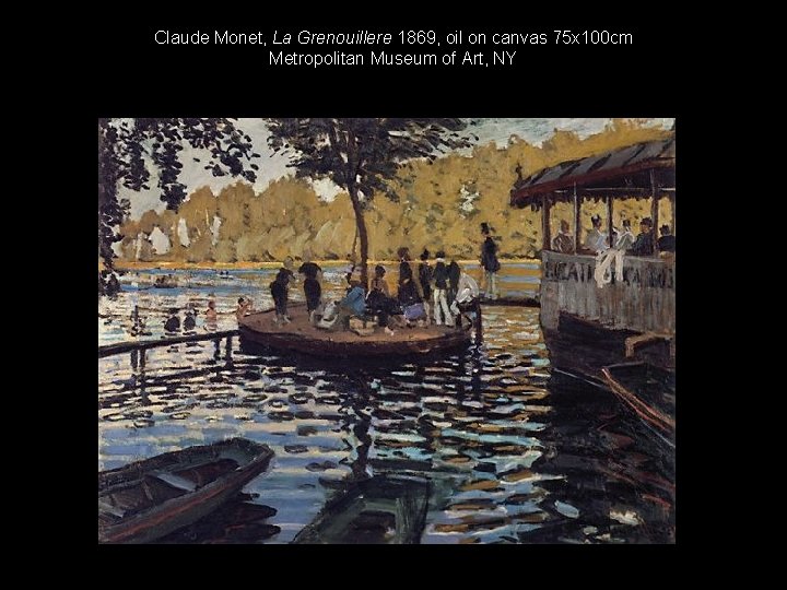 Claude Monet, La Grenouillere 1869, oil on canvas 75 x 100 cm Metropolitan Museum