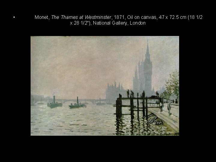  • Monet, The Thames at Westminster, 1871, Oil on canvas, 47 x 72.