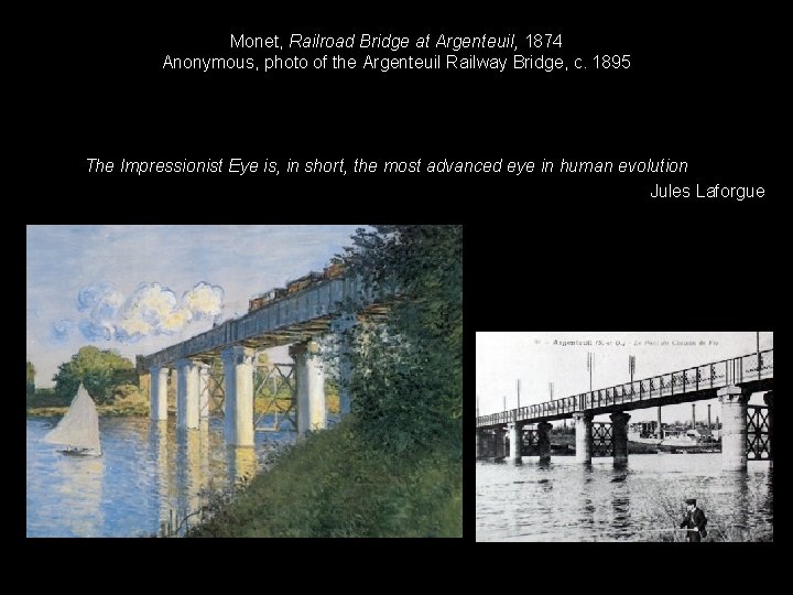 Monet, Railroad Bridge at Argenteuil, 1874 Anonymous, photo of the Argenteuil Railway Bridge, c.