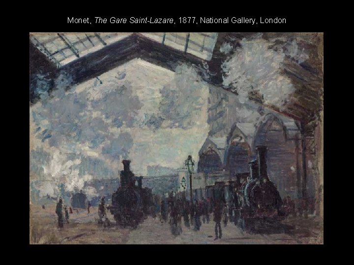 Monet, The Gare Saint-Lazare, 1877, National Gallery, London 