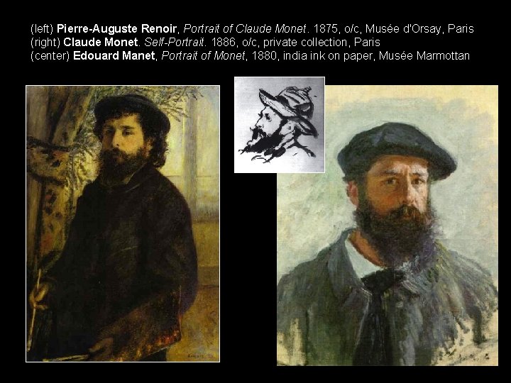 (left) Pierre-Auguste Renoir, Portrait of Claude Monet. 1875, o/c, Musée d'Orsay, Paris (right) Claude