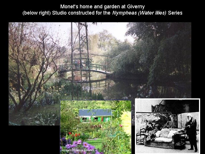 Monet's home and garden at Giverny (below right) Studio constructed for the Nympheas (Water