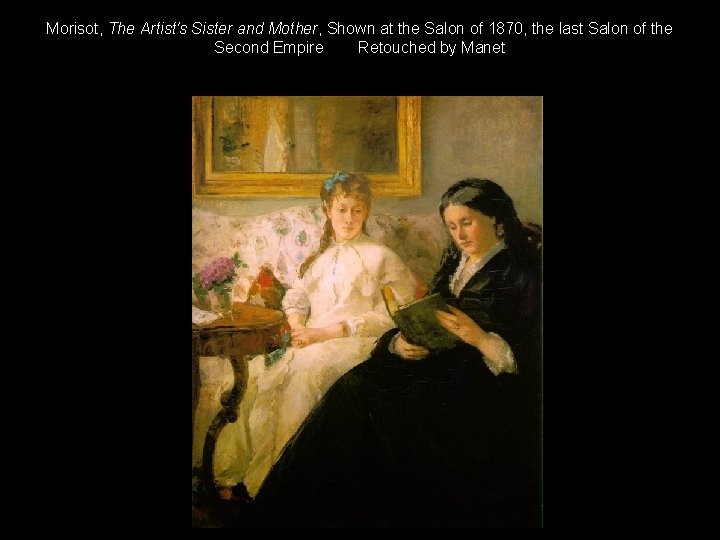 Morisot, The Artist's Sister and Mother, Shown at the Salon of 1870, the last