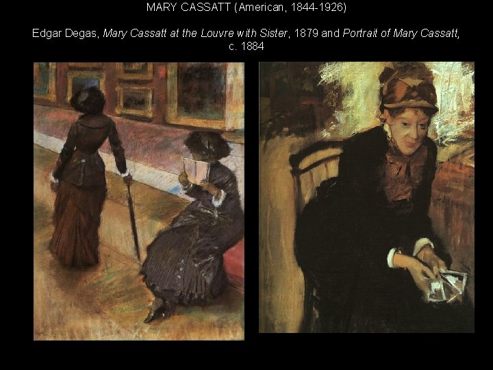 MARY CASSATT (American, 1844 -1926) Edgar Degas, Mary Cassatt at the Louvre with Sister,