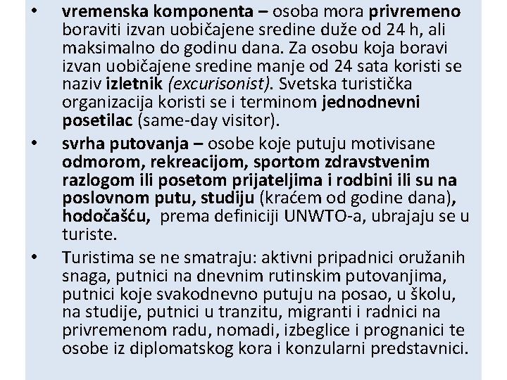  • • • vremenska komponenta – osoba mora privremeno boraviti izvan uobičajene sredine