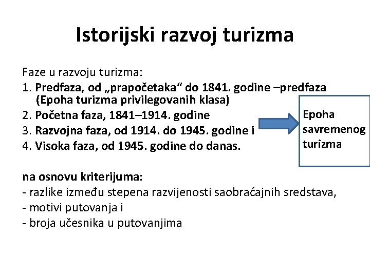 Istorijski razvoj turizma Faze u razvoju turizma: 1. Predfaza, od „prapočetaka“ do 1841. godine Istorijski razvoj turizma Faze u razvoju turizma: 1. Predfaza, od „prapočetaka“ do 1841. godine
