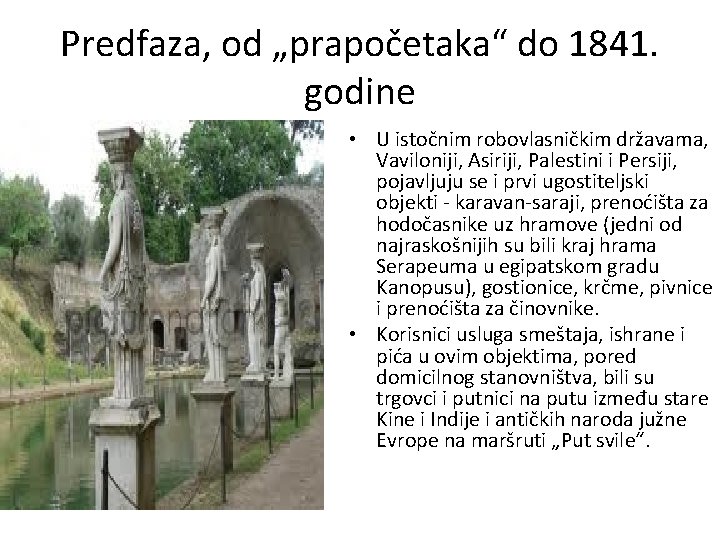 Predfaza, od „prapočetaka“ do 1841. godine • U istočnim robovlasničkim državama, Vaviloniji, Asiriji, Palestini