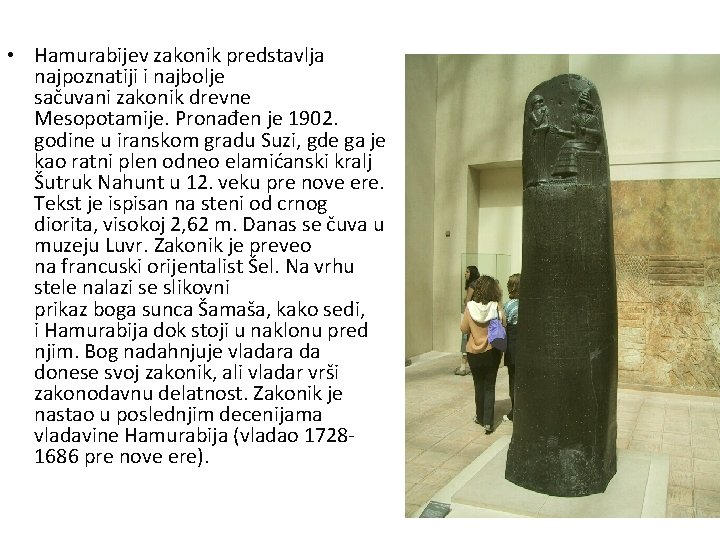 • Hamurabijev zakonik predstavlja najpoznatiji i najbolje sačuvani zakonik drevne Mesopotamije. Pronađen je • Hamurabijev zakonik predstavlja najpoznatiji i najbolje sačuvani zakonik drevne Mesopotamije. Pronađen je